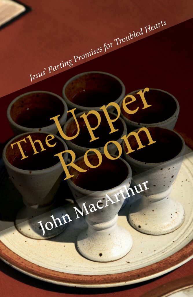 The Upper Room: Jesus' Parting Promises for Troubled Hearts