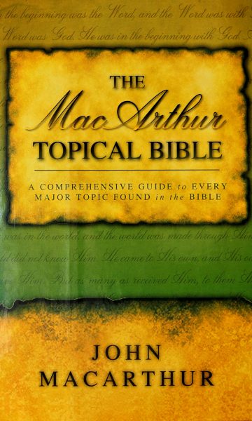 The MacArthur Topical Bible: A Comprehensive Guide to Every Major Topic Found in the Bible