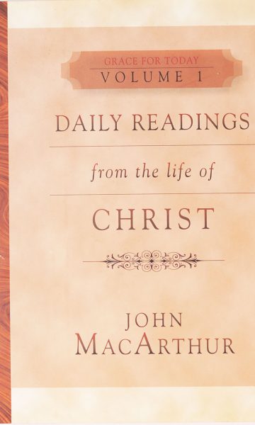 Grace for Today: Daily Readings from the Life of Christ Vol. I