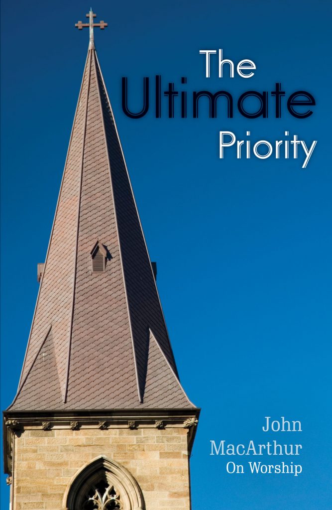 The Ultimate Priority: John Macarthur, Jr. on Worship