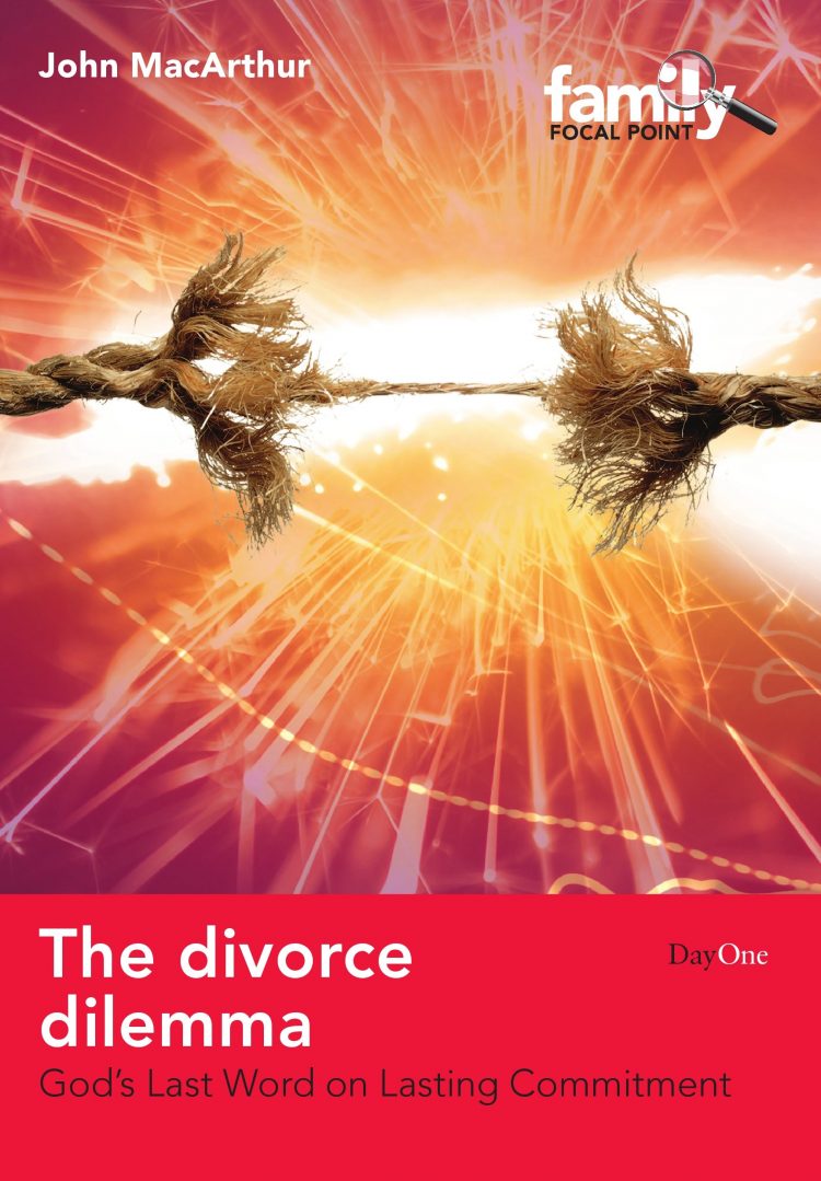 The Divorce Dilemma: God's Last Word on Lasting Commitment (Family Focus)