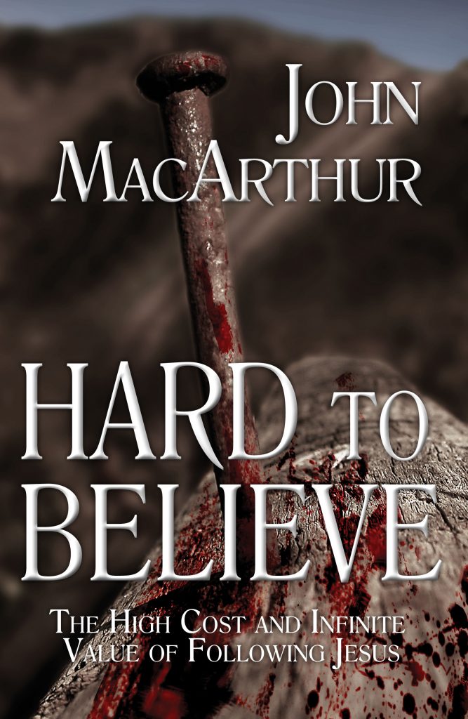 Hard to Believe: The High Cost and Infinite Value of Following Jesus