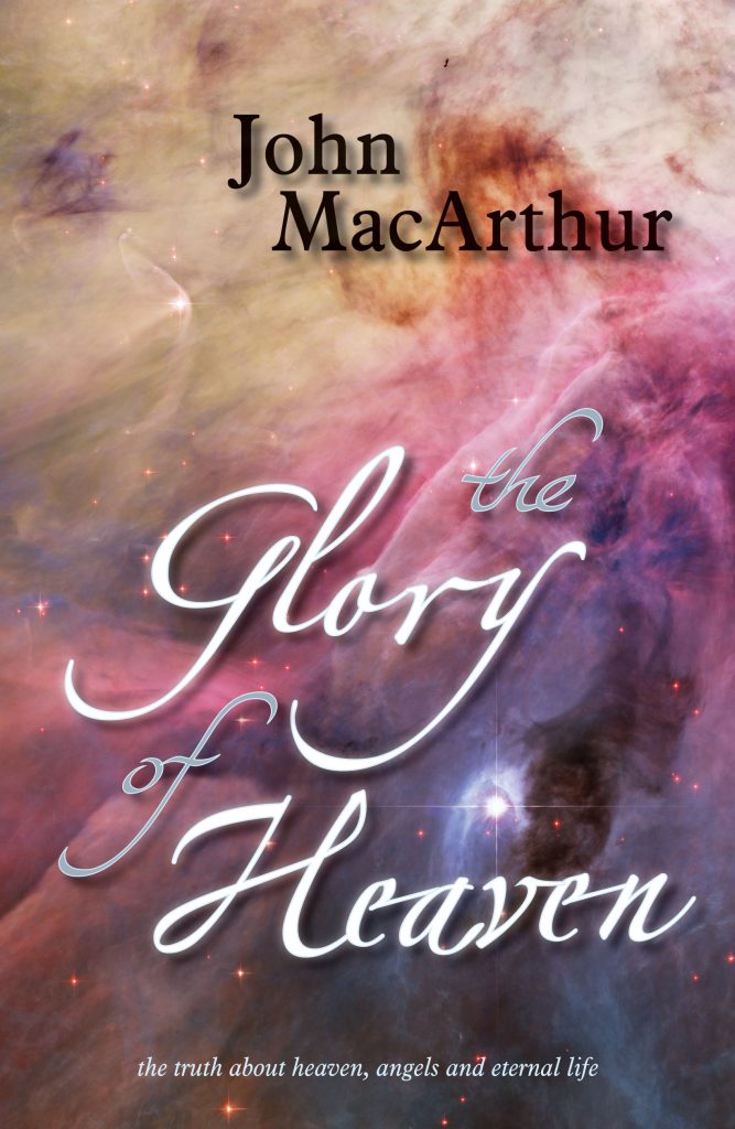The Glory of Heaven (Second Edition): The Truth about Heaven, Angels, and Eternal Life