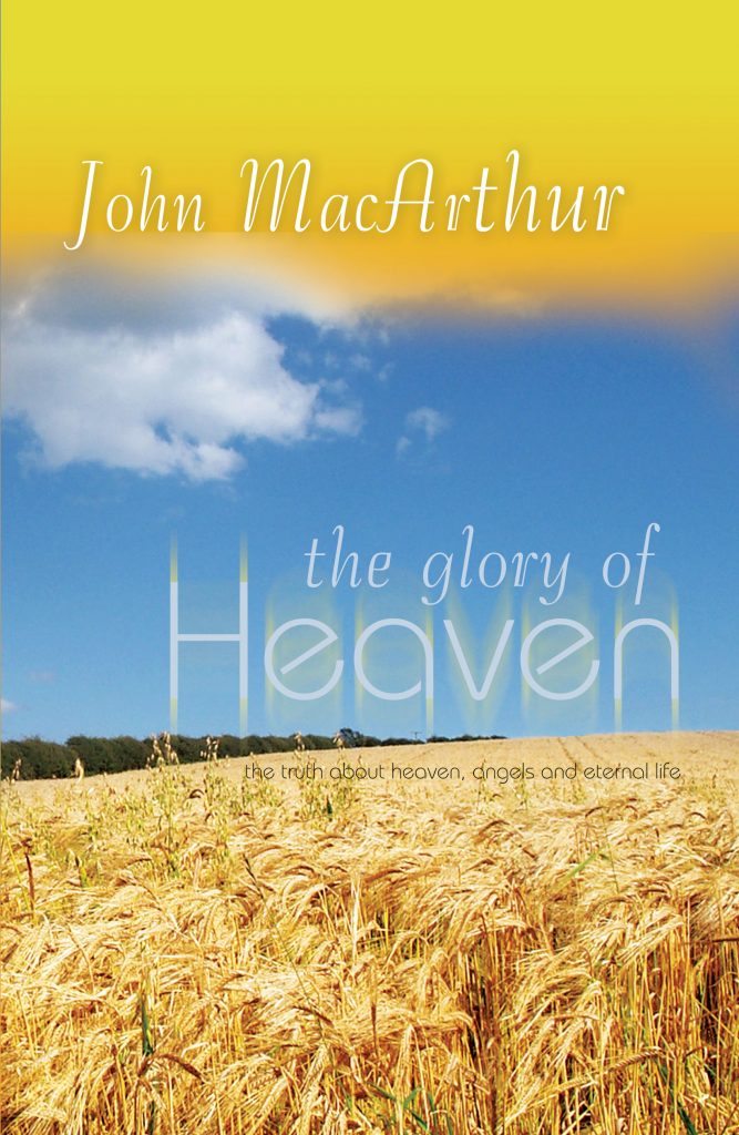 The Glory of Heaven: The Truth About Heaven, Angels and Eternal Life