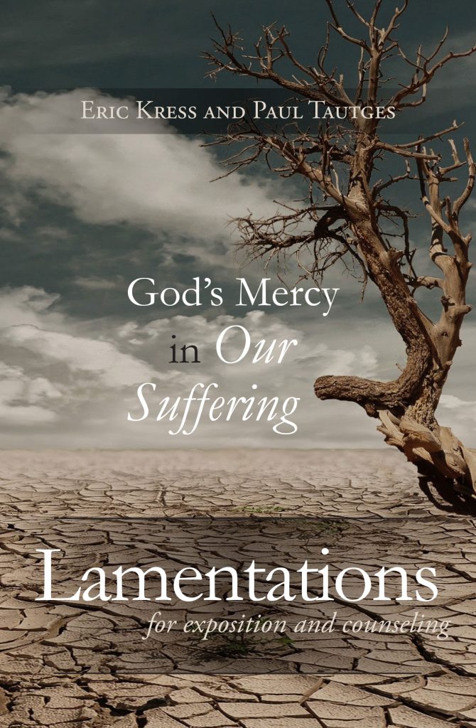 Lamentations: God’s Mercy in Our Suffering (Commentary for Exposition and Counseling)