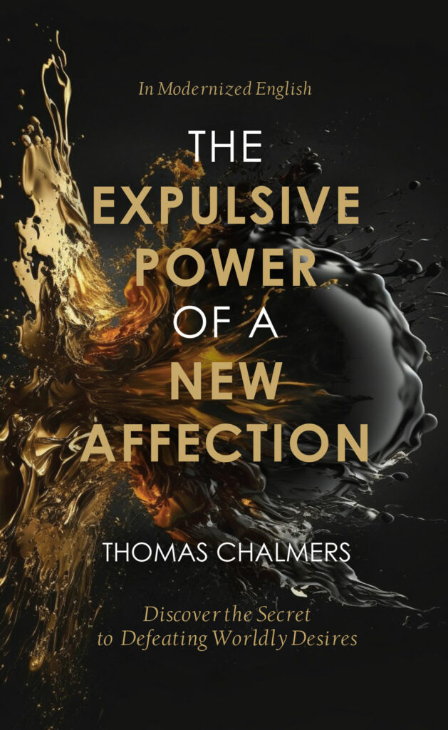The Expulsive Power of a New Affection: Discover the Secret to Defeating Lustful Worldly Desires - Booklet