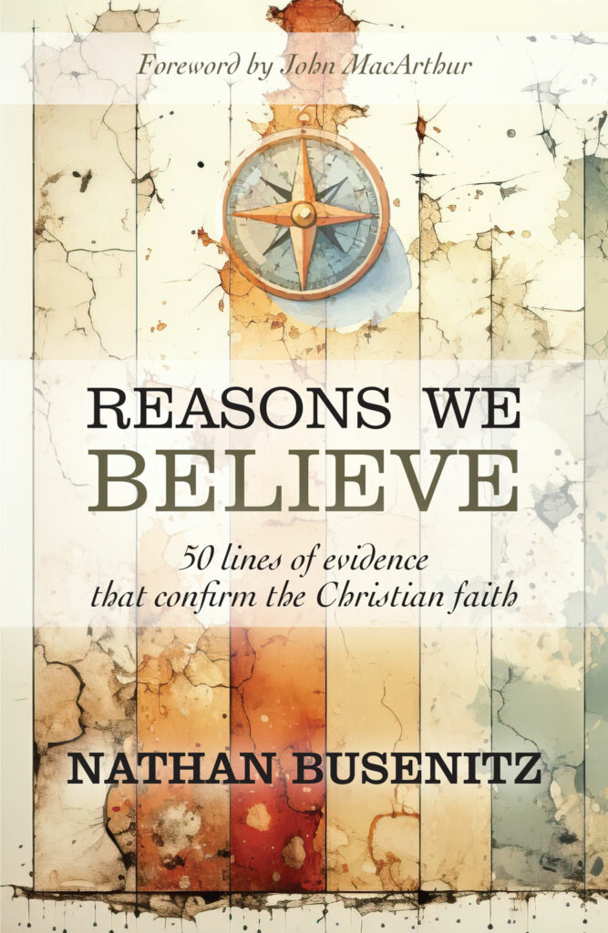 Reasons We Believe: 50 Lines of Evidence That Confirm the Christian Faith