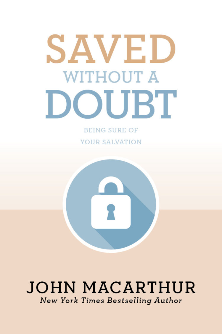Saved Without a Doubt: Being Sure of Your Salvation