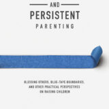 Purposeful and Persistent Parenting