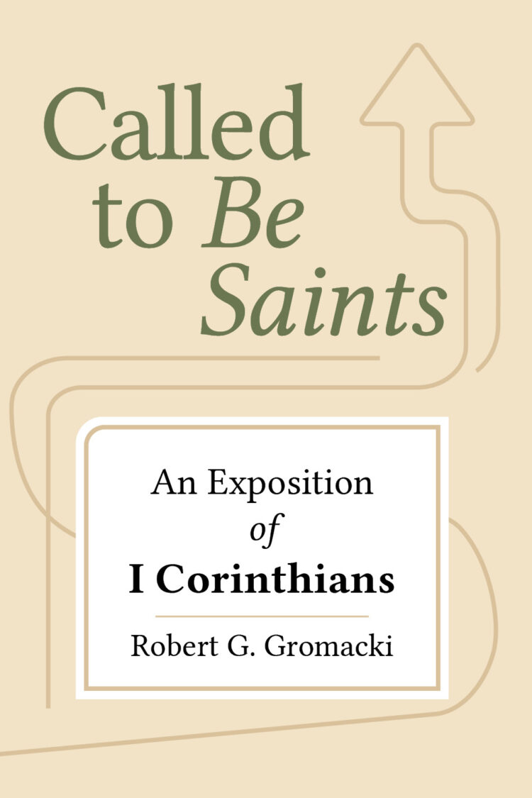 Called to Be Saints: An Exposition of I Corinthians