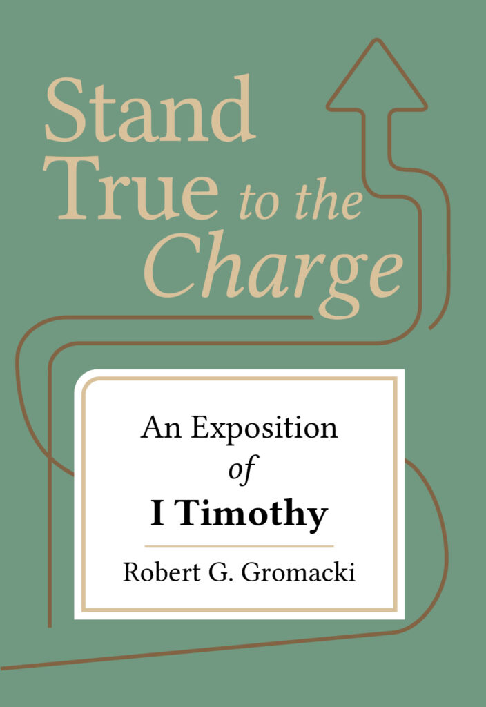 Stand True to the Charge: An Exposition of I Timothy