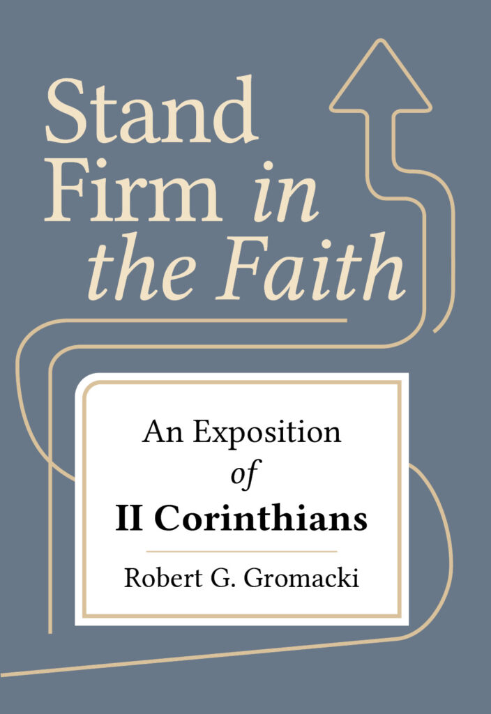 Stand Firm in the Faith: An Exposition of II Corinthians